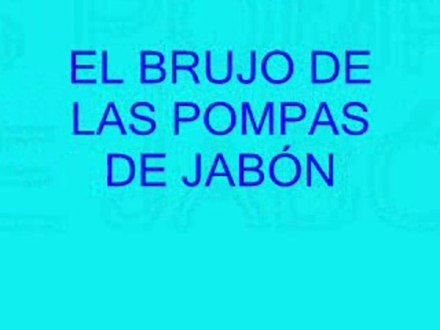 POMPAS DE JABON EN UN CUENTO - Vídeo Dailymotion