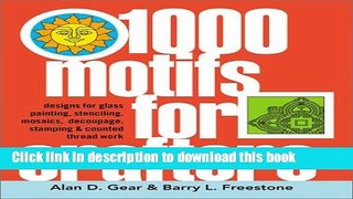 [Read PDF] 1000 Motifs for Crafters: Designs for Glass Painting, Stenciling, Mosaics, Dcoupage,