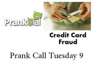 Prank Call Tuesday 9 (Credit Card Fraud)