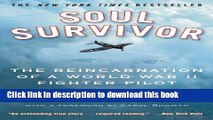 [Popular] Books Soul Survivor: The Reincarnation of a World War II Fighter Pilot Full Online