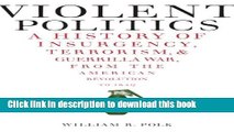 [Popular] Books Violent Politics: A History of Insurgency, Terrorism, and Guerrilla War, from the