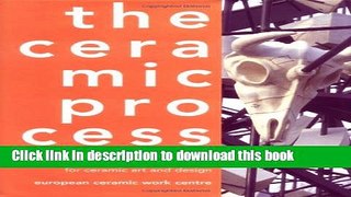 [Read PDF] The Ceramic Process: A Manual and Source of Inspiration for Ceramic Art and Design