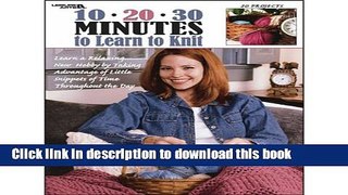 [Read PDF] 10-20-30 Minutes to Learn to Knit  (Leisure Arts #3231) Ebook Online