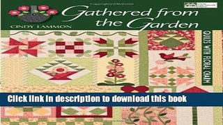 [Read PDF] Gathered From The Garden: Quilts With Floral Charm Download Free