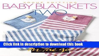 [Read PDF] VogueÂ® Knitting on the Go: Baby Blankets Two Ebook Free