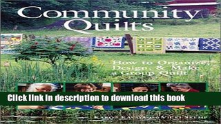 [Read PDF] Community Quilts: How to Organize, Design   Make a Group Quilt Download Online