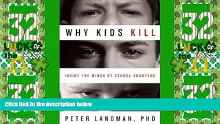 Big Deals  Why Kids Kill: Inside the Minds of School Shooters  Best Seller Books Most Wanted