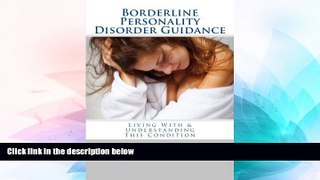 Full [PDF] Downlaod  Borderline Personality Disorder Guidance: Living With   Understanding This
