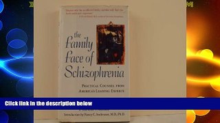READ FREE FULL  The Family Face of Schizophrenia: Practical Counsel from America s Leading