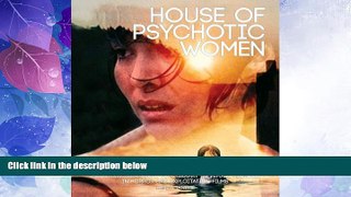 Big Deals  House of Psychotic Women: An Autobiographical Topography of Female Neurosis in Horror