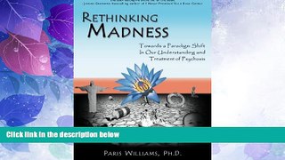 Big Deals  Rethinking Madness: Towards a Paradigm Shift in Our Understanding and Treatment of