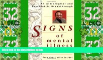 READ FREE FULL  Signs of Mental Illness: An Astrological and Psychiatric Breakthrough  READ Ebook