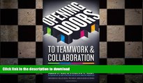 READ THE NEW BOOK Opening Doors to Teamwork and Collaboration: 4 Keys That Change Everything FREE