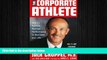 EBOOK ONLINE  The Corporate Athlete: How to Achieve Maximal Performance in Business and Life READ