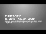 Rihanna & Drake - Work (Emma & Shaun Cover) [Wildfellaz & Arman Cekin Remix]