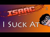 I Suck At: The Binding Of Isaac: Afterbirth -  2 - LILITH IS OP AS F*CK ON GREED MODE