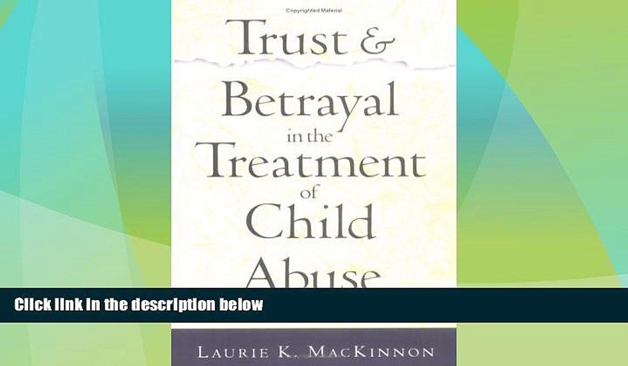 Full [PDF] Downlaod  Trust and Betrayal in the Treatment of Child Abuse  READ Ebook Online Free