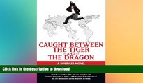 FAVORIT BOOK Caught Between the Tiger and the Dragon: A Business Novel (Business Novels (Tompkins