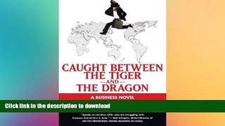 FAVORIT BOOK Caught Between the Tiger and the Dragon: A Business Novel (Business Novels (Tompkins