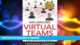 EBOOK ONLINE Influencing Virtual Teams: 17 Tactics That Get Things Done with Your Remote Employees