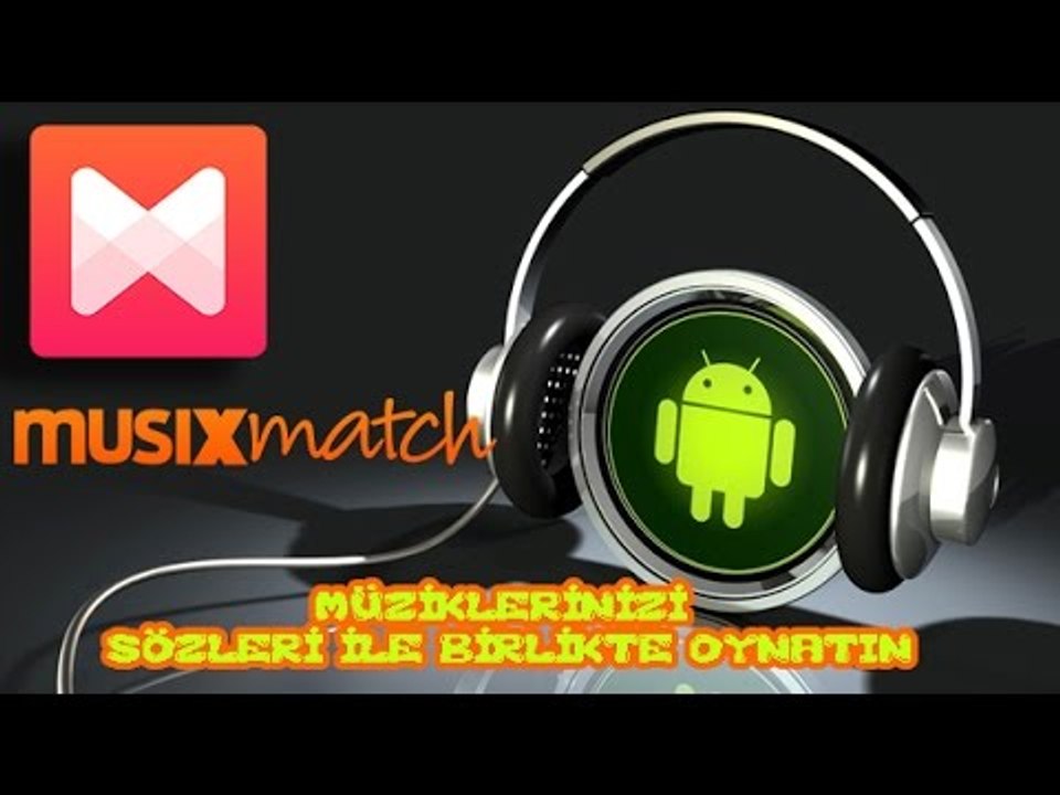 MOBİL MP3/MP4 OYNATICI (SÖZLERİ İLE BİRLİKTE DİNLEYİN Musixmatch)