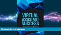 READ book  Virtual Assistant Success: Minimize Costs and Maximize Profits By Outsourcing