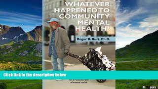 READ FREE FULL  Whatever Happened to Community Mental Health?: A retrospective set in Baltimore s