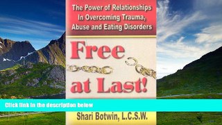 Must Have  Free At Last!: The Power of Relationships in Overcoming Trauma, Abuse and Eating
