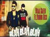 Blah Blah Blah Full Song Bilal Saeed Young Desi Brand New Punjabi Songs 2016