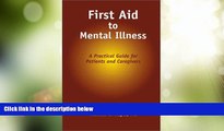 Big Deals  First Aid to Mental Illness: A Practical Guide for Patients and Caregivers  Best Seller