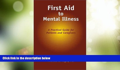 Big Deals  First Aid to Mental Illness: A Practical Guide for Patients and Caregivers  Best Seller