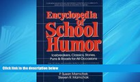 For you Encyclopedia of School Humor: Icebreakers, Classics, Stories, Puns   Roasts for All