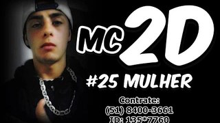 MC 2D - 25 MULHER (DJ MART) LANÇAMENTO 2014 ♫