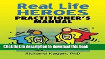 [Download] Real Life Heroes: Practitioner s Manual Hardcover Online