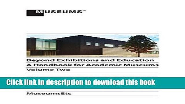 [Download] Beyond Exhibitions and Education: A Handbook for Academic Museums, Volume Two Kindle