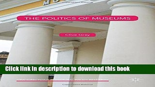 [Download] The Politics of Museums (New Directions in Cultural Policy Research) Hardcover Online