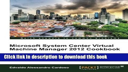 [Popular] Microsoft System Center Virtual Machine Manager 2012 Cookbook Kindle Free