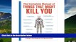 Must Have  The Complete Manual of Things That Might Kill You: A Guide to Self-Diagnosis for