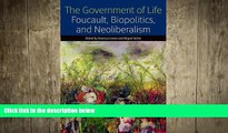 there is  The Government of Life: Foucault, Biopolitics, and Neoliberalism (Forms of Living (FUP))