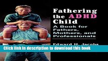 [Download] Fathering the ADHD Child: A Book for Fathers, Mothers, and Professionals Paperback Online