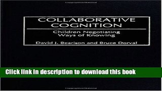 [PDF] Collaborative Cognition: Children Negotiating Ways of Knowing (Nova Audiobooks) Free Online