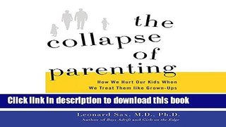 [Popular Books] The Collapse of Parenting: How We Hurt Our Kids When We Treat Them Like Grown-Ups