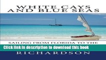 [Download] White Cays and Blue Seas: Sailing from Florida to the Exuma Islands, Bahamas Paperback