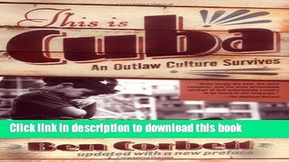 [Download] This Is Cuba: An Outlaw Culture Survives Paperback Online