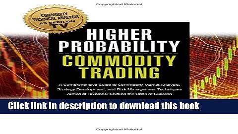 [Popular] Higher Probability Commodity Trading: A Comprehensive Guide to Commodity Market