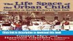[PDF] The Life Space of the Urban Child: Perspectives on Martha Muchow s Classic Study (History