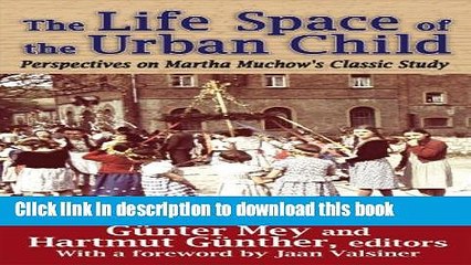 [PDF] The Life Space of the Urban Child: Perspectives on Martha Muchow s Classic Study (History