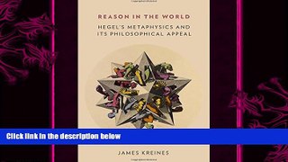 behold  Reason in the World: Hegel s Metaphysics and Its Philosophical Appeal