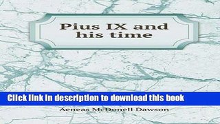 [Popular Books] Pius IX and his time Full Online