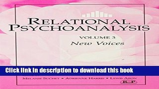 [Popular Books] Relational Psychoanalysis, Volume 3: New Voices (Relational Perspectives Book